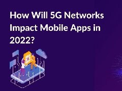 2022年，5G網絡將如何影響APP制作，5G時代開發(fā)app的特點